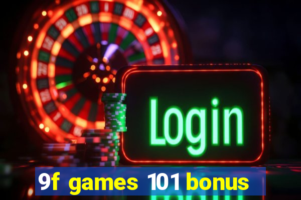 9f games 101 bonus